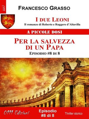cover image of I due Leoni--Per la salvezza di un Papa--ep. #8 di 8